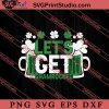Let's Get Shamrocked St Patrick SVG, Irish Day SVG, Shamrock Irish SVG, Patrick Day SVG PNG EPS DXF Silhouette Cut Files