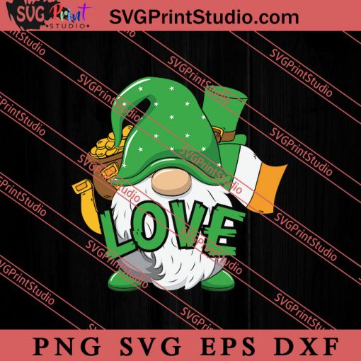 Love Gnome St Patricks Day SVG, Irish Day SVG, Shamrock Irish SVG, Patrick Day SVG PNG EPS DXF Silhouette Cut Files