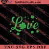 Love Green Shamrock St Patricks SVG, Irish Day SVG, Shamrock Irish SVG, Patrick Day SVG PNG EPS DXF Silhouette Cut Files