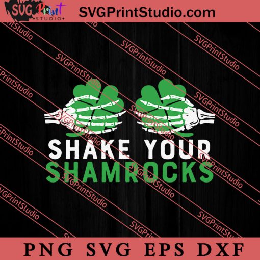 Shake Your Shamrock Green St Patricks SVG, Irish Day SVG, Shamrock Irish SVG, Patrick Day SVG PNG EPS DXF Silhouette Cut Files