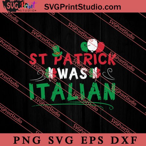 St Patrick Was Italian Shamrock SVG, Irish Day SVG, Shamrock Irish SVG, Patrick Day SVG PNG EPS DXF Silhouette Cut Files