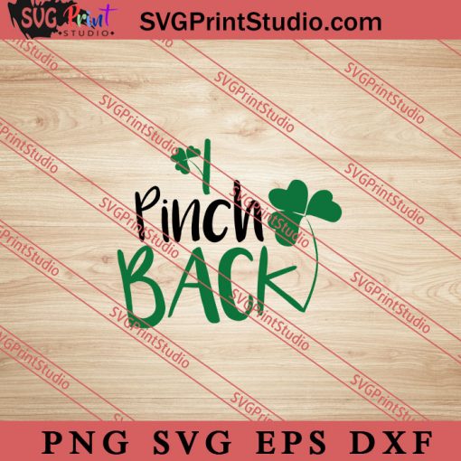 I Pinch Back St Patricks SVG, Irish Day SVG, Shamrock Irish SVG, Patrick Day SVG PNG EPS DXF Silhouette Cut Files