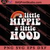 A Little Hippie A Little Hood SVG, Peace Hippie SVG, Hippie SVG EPS DXF PNG Cricut File Instant Download