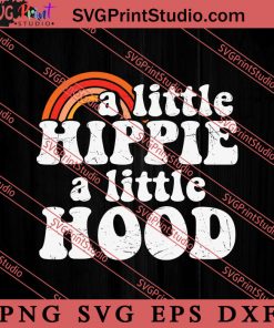 A Little Hippie A Little Hood SVG, Peace Hippie SVG, Hippie SVG EPS DXF PNG Cricut File Instant Download