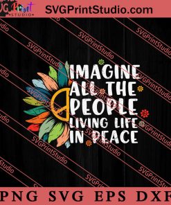 All The People Living Life In Peace SVG, Peace Hippie SVG, Hippie SVG EPS DXF PNG Cricut File Instant Download