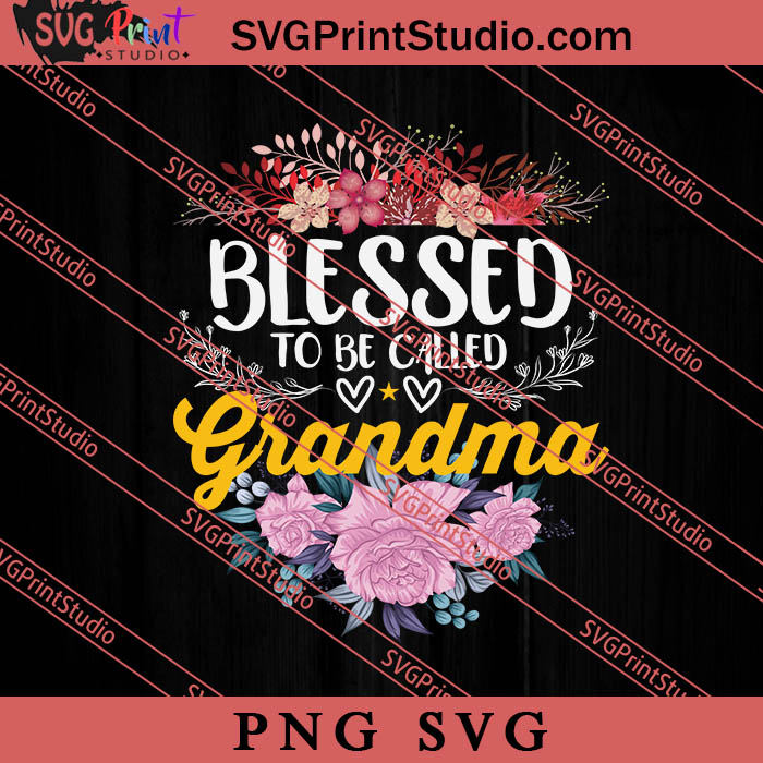 Blessed To Be Called Grandma Svg Happy Mothers Day Svg Mom