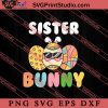 Easter Egg Sister Bunny Matching SVG, Easter's Day SVG, Cute SVG, Eggs SVG EPS DXF PNG Cricut File Instant Download