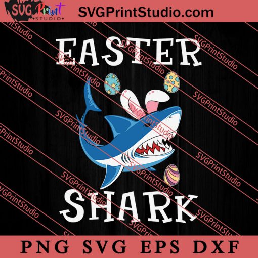 Easter Shark Funny Easter Day SVG, Easter's Day SVG, Cute SVG, Eggs SVG EPS DXF PNG Cricut File Instant Download