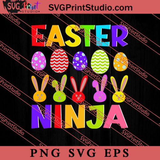 Easter Ninja Sunday SVG, Easter's Day SVG, Cute SVG, Eggs SVG EPS PNG Cricut File Instant Download