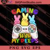 Gaming With My Peeps Easter Sunday SVG, Easter's Day SVG, Cute SVG, Eggs SVG EPS PNG Cricut File Instant Download