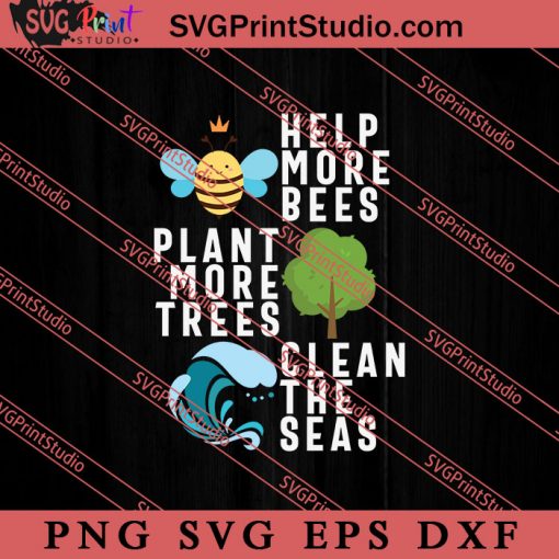 Help More Bees Plant More Trees SVG, Earth Day SVG, Natural SVG EPS DXF PNG Cricut File Instant Download