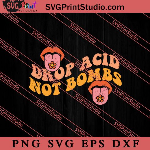 Hippie Funny Design Drop Acid Not Bombs SVG, Peace Hippie SVG, Hippie SVG EPS DXF PNG Cricut File Instant Download