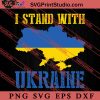 I Stand With Ukraine SVG, Ukraine Flag SVG, Support Ukraine SVG, Anti War SVG PNG EPS DXF Silhouette Cut Files