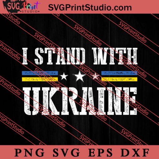 I Stand With Ukraine SVG, Ukraine Flag SVG, Support Ukraine SVG, Anti War SVG PNG EPS DXF Silhouette Cut Files