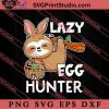 Lazy Egg Hunter Sloth Easter Day SVG, Easter's Day SVG, Cute SVG, Eggs SVG EPS DXF PNG Cricut File Instant Download