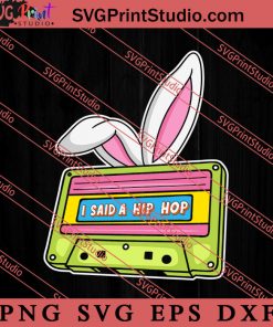 Mixtape Easter I Said A Hiphop SVG, Easter's Day SVG, Cute SVG, Eggs SVG EPS DXF PNG Cricut File Instant Download