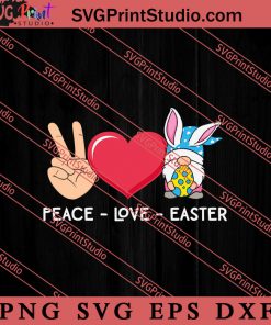 Peace Love Easter Happy Easter SVG, Easter's Day SVG, Cute SVG, Eggs SVG EPS DXF PNG Cricut File Instant Download