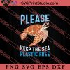 Please Keep The Sea Plastic Free SVG, Earth Day SVG, Natural SVG EPS DXF PNG Cricut File Instant Download