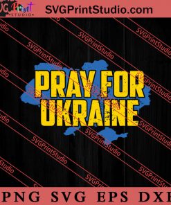 Pray for Ukraine Save Ukraine SVG, Ukraine Flag SVG, Support Ukraine SVG, Anti War SVG PNG EPS DXF Silhouette Cut Files