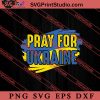 Pray for Ukraine Save Ukraine SVG, Ukraine Flag SVG, Support Ukraine SVG, Anti War SVG PNG EPS DXF Silhouette Cut Files