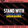 Stand With Ukraine Ukrainian Anti Putin SVG, Ukraine Flag SVG, Support Ukraine SVG, Anti War SVG PNG EPS DXF Silhouette Cut Files