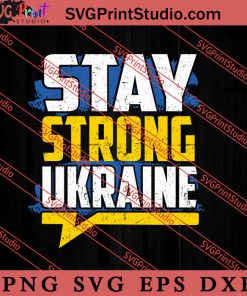 Stay Strong Ukraine Stop War SVG, Ukraine Flag SVG, Support Ukraine SVG, Anti War SVG PNG EPS DXF Silhouette Cut Files