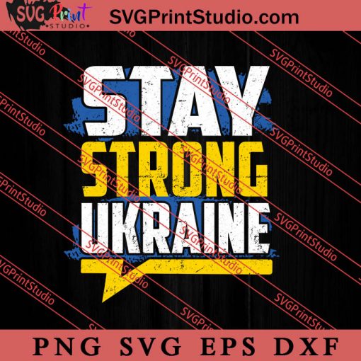 Stay Strong Ukraine Stop War SVG, Ukraine Flag SVG, Support Ukraine SVG, Anti War SVG PNG EPS DXF Silhouette Cut Files
