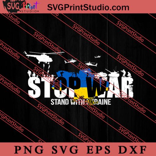 Stop War Stand With Ukraine SVG, Ukraine Flag SVG, Support Ukraine SVG, Anti War SVG PNG EPS DXF Silhouette Cut Files