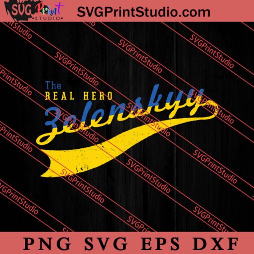 The Real Hero Jelenskyy SVG, Ukraine Flag SVG, Support Ukraine SVG, Anti War SVG PNG EPS DXF Silhouette Cut Files