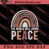 The World Will Know Peace SVG, Peace Hippie SVG, Hippie SVG EPS DXF PNG Cricut File Instant Download