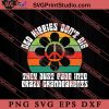 They Just Fade Into Crazy SVG, Peace Hippie SVG, Hippie SVG EPS DXF PNG Cricut File Instant Download