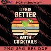 Bartender Life Is Better With Cocktails SVG, Hello Summer SVG, Summer SVG EPS DXF PNG Cricut File Instant Download
