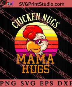 Chicken Nugs Mama Hugs SVG, Happy Mother's Day SVG, Mom SVG PNG EPS DXF Silhouette Cut Files