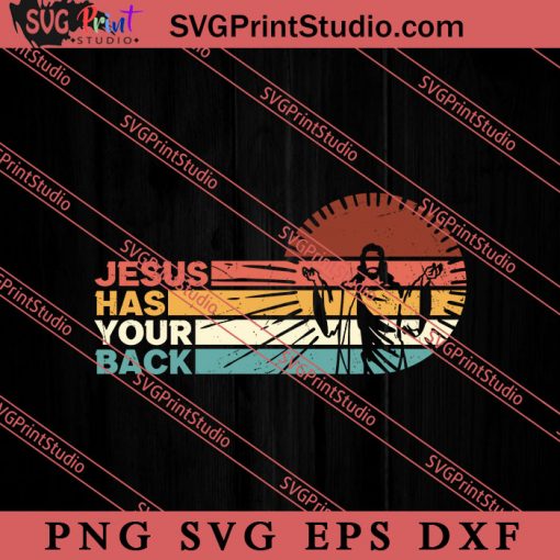 Christian Slogan Jesus Has Your Back SVG, Religious SVG, Bible Verse SVG, Christmas Gift SVG PNG EPS DXF Silhouette Cut Files