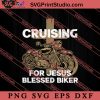Cruising For Jesus Blessed Biker SVG, Religious SVG, Bible Verse SVG, Christmas Gift SVG PNG EPS DXF Silhouette Cut Files