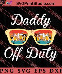 Daddy Off Duty Sunglasses Beer SVG, Hello Summer SVG, Summer SVG EPS DXF PNG Cricut File Instant Download