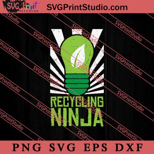 Earth Day 2022 Recycling Ninja SVG, Earth Day SVG, Natural SVG EPS DXF PNG Cricut File Instant Download