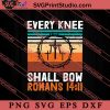 Every Knee Shall Bow Romans SVG, Religious SVG, Bible Verse SVG, Christmas Gift SVG PNG EPS DXF Silhouette Cut Files