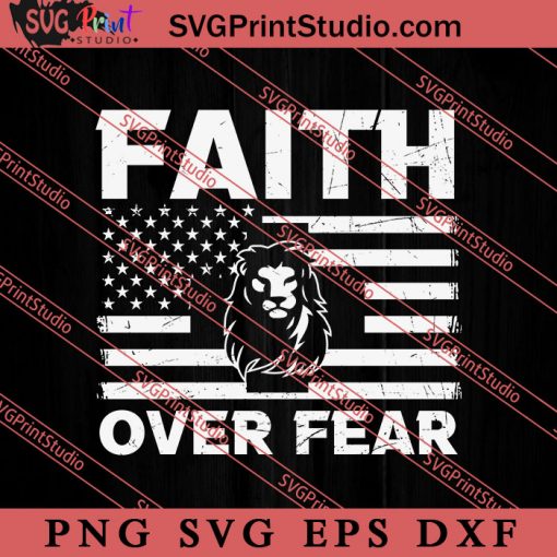 Faith Over Fear Religious Lion SVG, Religious SVG, Bible Verse SVG, Christmas Gift SVG PNG EPS DXF Silhouette Cut Files