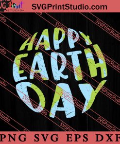 Funny Design Happy Earth Day SVG, Earth Day SVG, Natural SVG EPS DXF PNG Cricut File Instant Download