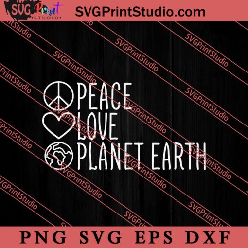 Happy Earth Day Peace Love Planet Earth SVG, Earth Day SVG, Natural SVG EPS DXF PNG Cricut File Instant Download