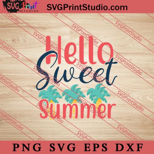 Hello Sweet Summer SVG, Hello Summer SVG, Summer SVG EPS DXF PNG Cricut File Instant Download