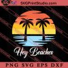 Hey Beaches Hola Retro Sunset SVG, Hello Summer SVG, Summer SVG EPS DXF PNG Cricut File Instant Download