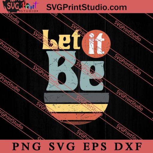 Hippie Let It Be SVG, Peace Hippie SVG, Hippie SVG EPS DXF PNG Cricut File Instant Download