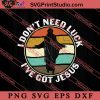 I Dont Need Luck Ive Got Jesus SVG, Religious SVG, Bible Verse SVG, Christmas Gift SVG PNG EPS DXF Silhouette Cut Files