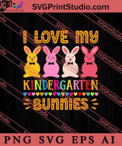 I Love My Kindergarten Bunnies SVG, Easter's Day SVG, Cute SVG, Eggs SVG EPS DXF PNG Cricut File Instant Download