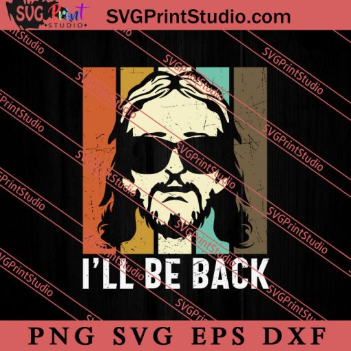 I'll Be Back Christian SVG, Religious SVG, Bible Verse SVG, Christmas Gift SVG PNG EPS DXF Silhouette Cut Files