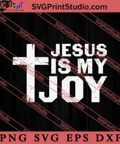 Jesus Is My Joy Christian SVG, Religious SVG, Bible Verse SVG, Christmas Gift SVG PNG EPS DXF Silhouette Cut Files