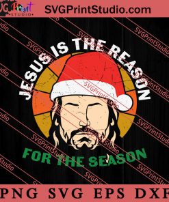 Jesus Is The Reason For The Season SVG, Religious SVG, Bible Verse SVG, Christmas Gift SVG PNG EPS DXF Silhouette Cut Files