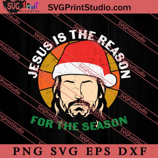 Jesus Is The Reason For The Season SVG, Religious SVG, Bible Verse SVG, Christmas Gift SVG PNG EPS DXF Silhouette Cut Files